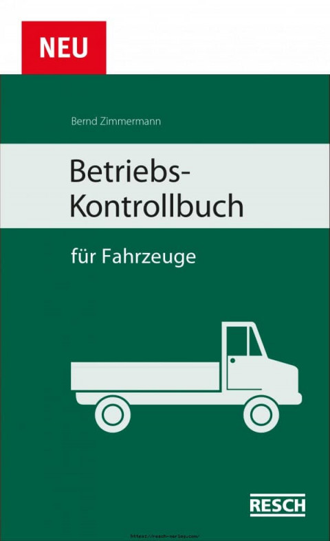 Betriebs-Kontrollbuch für Fahrzeuge - Resch-Verlag und Bernd Zimmermann / IAG Mainz