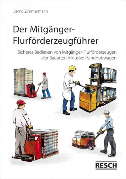 Broschüre Der Mitgänger-Flurförderzeugführer Flurförderzeuge - Resch-Verlag und Bernd Zimmermann / IAG Mainz